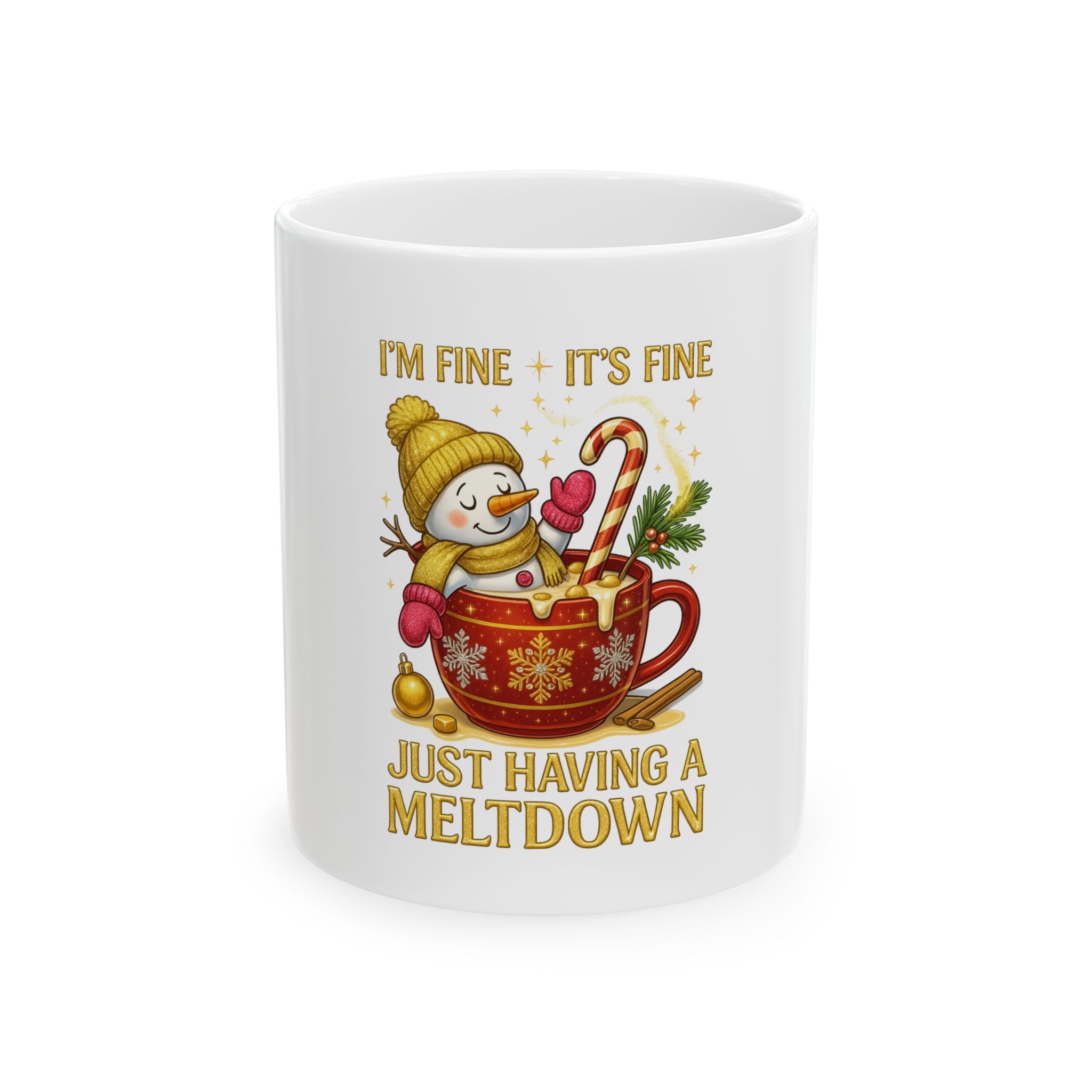 "I'm Fine, It's Fine, Just Having a Meltdown" Holiday Snowman Coffee Cup
